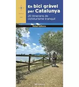 En bici gràvel per Catalunya. 20 itineraris de cicloturisme tranquil Gravel 978-84-1356-324-4 Rafael Vallbona