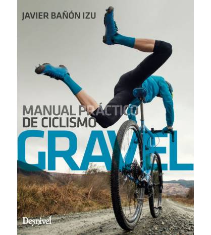 Manual práctico de ciclismo gravel|Javier Bañón Izu|Gravel|9788498296631|Libros de Ruta