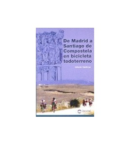 De Madrid a Santiago en bicicleta todoterreno|Alfredo Martínez|Camino de Santiago|9788489969278|Libros de Ruta