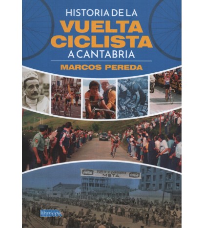 Historia de la Vuelta Ciclista a Cantabria|Marcos Pereda|Historia|9791399136043|Libros de Ruta