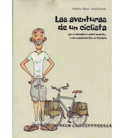 Las aventuras de un ciclista que no deseaba el maillot amarillo...o cómo pasárselo bien en bicicleta Librería 978-2-9560401-1...