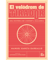 El velòdrom de Tirador. Una història de l'esport a Mallorca||Catalán|9788494789014|Libros de Ruta