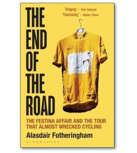 The End of the Road. The Festina Affair and the Tour that Almost Wrecked Cycling Inglés 9781472913043 Alasdair Fotheringham