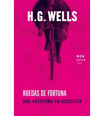 Ruedas de fortuna. Una aventura en bicicleta. Novelas / Ficción 978-84-948534-1-8 H. G. Wells