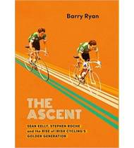 The Ascent: Sean Kelly, Stephen Roche and the Rise of Irish Cycling's Golden Generation|Barry Ryan|Inglés|9780717175505|Libros de Ruta