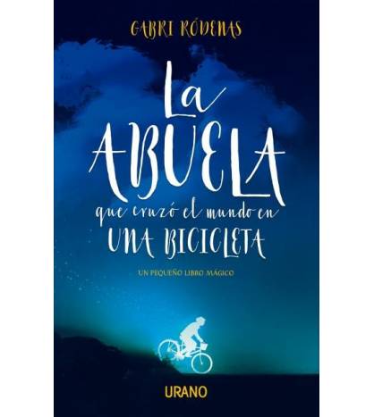 La abuela que cruzó el mundo en una bicicleta|Gabri Ródenas|Novelas / Ficción|9788416720392|Libros de Ruta