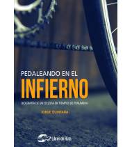 Pedaleando en el infierno. Biografía de un ciclista en tiempos de penumbra Nuestros Libros 978-84-949111-7-0 Jorge Quintana Ortí