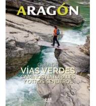 Aragón. Guía de Vías Verdes, caminos naturales y otros senderos Guías / Viajes 9788482166681 Marta Montmany Ollé