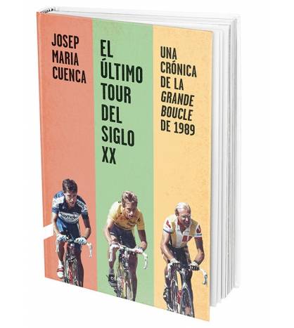 El último Tour del siglo XX. Una crónica de la Grande Boucle de 1989|Josep María Cuenca|Tour de Francia|9788412028713|Libros de Ruta