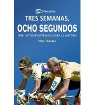 Tres semanas, ocho segundos. 1989. Un Tour de Francia para la historia (ebook)|Nige Tassell|Ebooks|9788412018813|Libros de Ruta