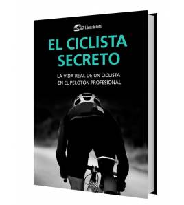 El ciclista secreto. La vida real de un ciclista en el pelotón profesional||Nuestros Libros|9788412018820|Libros de Ruta