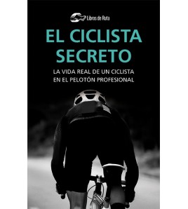 El ciclista secreto. La vida real de un ciclista en el pelotón profesional (ebook) Ebooks 978-84-120188-3-7