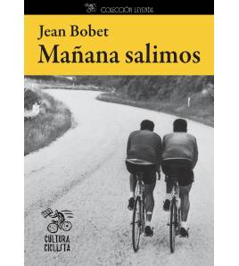 Mañana salimos|Jean Bobet|Biografías|9788493994808|Libros de Ruta