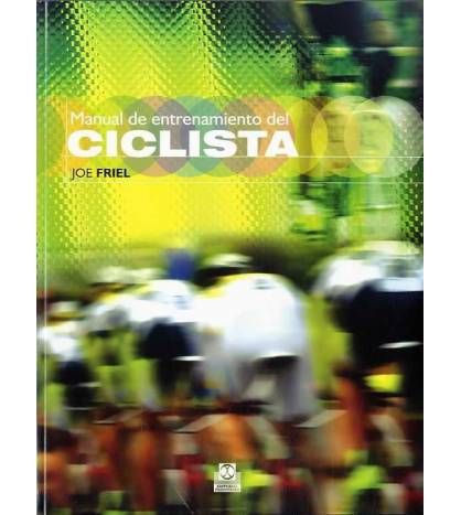 Manual de entrenamiento del ciclista Entrenamiento 978-84-9910-073-9 Joe Friel