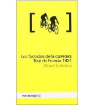 Los forzados de la carretera: Tour de Francia 1924 Crónicas / Ensayo 978-84-96614-75-8 Albert Londres