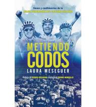 Metiendo codos. Voces y confidencias de la mejor generación del ciclismo español Crónicas / Ensayo 9788491647539 Laura Meseguer