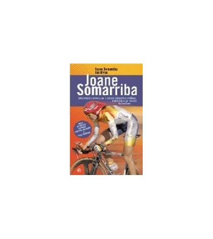 Joane Somarriba. Sacrificio y gloria de la mejor ciclista española, pionera en un mundo de hombres|Jon Rivas, Joane Somarriba|Biografías|9788497343244|Libros de Ruta