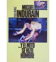 Miguel Indurain... y el mito se hizo hombre|Pablo Muñoz|Biografías|9788481829525|Libros de Ruta