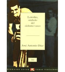 Loroño, símbolo del ciclismo vasco|José Antonio Díaz|Biografías|9788480561723|Libros de Ruta
