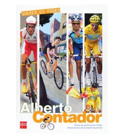Querer es poder: Alberto Contador Biografías 978-84-675-9845-2 Jordi Sierra i Fabra, Gonzalo Izquierdo