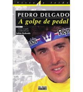 Pedro Delgado. A golpe de pedal Biografías 978-84-03-59710-5 Pedro Delgado, Julián Redondo