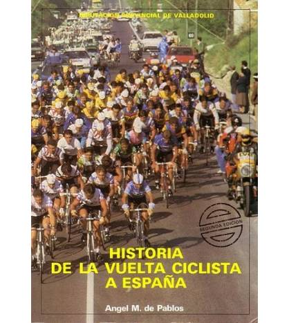 Historia de la Vuelta Ciclista a España|Ángel María De Pablos|Historia|9788450513929|Libros de Ruta