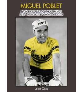 Miguel Poblet, el día en que el ciclismo español pasó del blanco y negro al color Biografías M-2314B Juan Osés