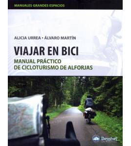 Viajar en bici. Manual práctico de cicloturismo de alforjas Guías / Viajes 978-84-98291889 Alicia Urrea, Álvaro Martín