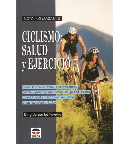 Ciclismo: salud y ejercicio|Ed Pavelka|Salud / Nutrición|9788479024451|Libros de Ruta