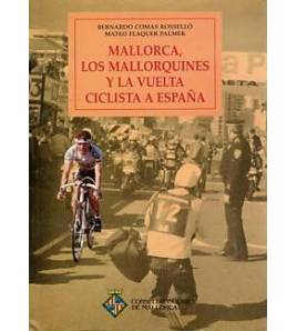 Mallorca, los mallorquines y la Vuelta ciclista a España Historia 978-84-404-9213-5 Bernardo Comas, Mateo Flaquer