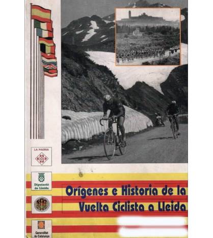 Orígenes e Historia de la Vuelta Ciclista a Lleida|Vicent Morea Navarra|Historia|9788489426198|Libros de Ruta