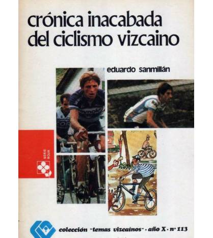 Crónica inacabada del ciclismo vizcaíno|Eduardo Sanmillán Trueba|Historia||Libros de Ruta