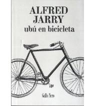 Ubú en bicicleta Novelas / Ficción 978-84-938569-0-8 Alfred Jarry
