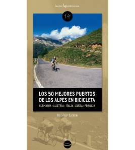 Los 50 mejores puertos de los Alpes en bicicleta. Alemania, Austria, Italia, Suiza, Francia|Rudolf Geser|Guías / Viajes|9788415088530|Libros de Ruta