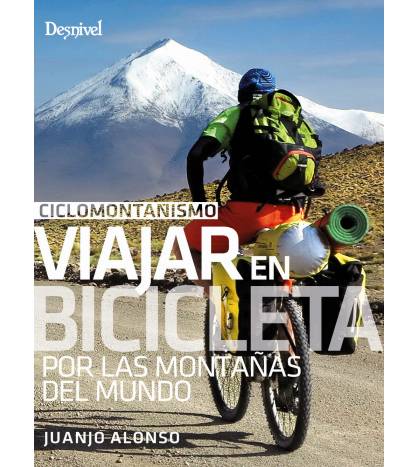 Ciclomontañismo: viajar en bicicleta por las montañas del mundo|Alonso Checa, Juan José|Viajes: Rutas, mapas, altimetrías y crónicas.|9788498295573|Libros de Ruta