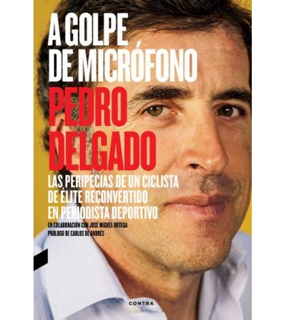 A golpe de micrófono Crónicas / Ensayo 978-84-942167-2-5 Pedro Delgado, José Miguel Ortega