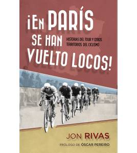En París se han vuelto locos|Jon Rivas|Crónicas / Ensayo|9788415242697|Libros de Ruta
