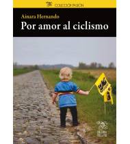 Por amor al ciclismo|Ainara Hernando|Biografías|9788494189890|Libros de Ruta