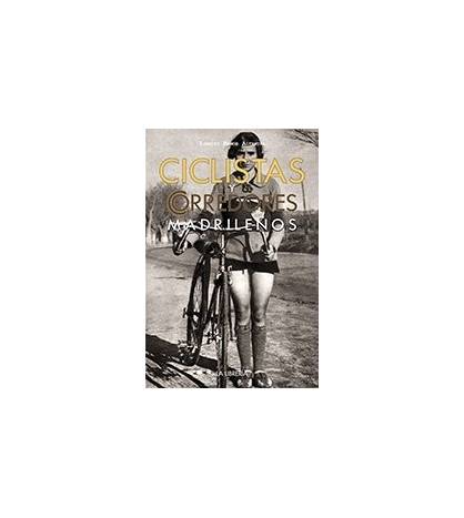 Ciclistas y corredores madrileños Historia 978-84-9873-275-7 Ignacio Ramos Altamira