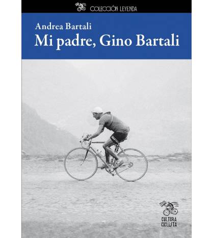 Mi padre, Gino Bartali|Andrea Bartali|Historia y Biografías de ciclistas|9788494927843|Libros de Ruta