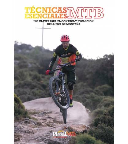 Técnicas esenciales MTB. Las claves para el control y evolución de la bici de montaña BTT 978-84-09-31847-6
