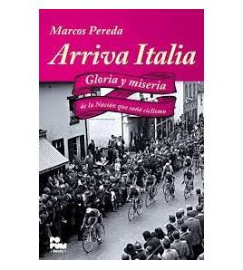 Arriva Italia. Gloria y miseria de la nación que soñó ciclismo Crónicas / Ensayo 978-84-944926-0-0