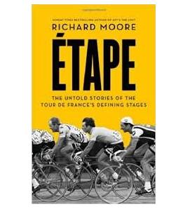 Étape: the untold stories of the Tour de France|Richard Moore|Inglés|9780007500130|Libros de Ruta