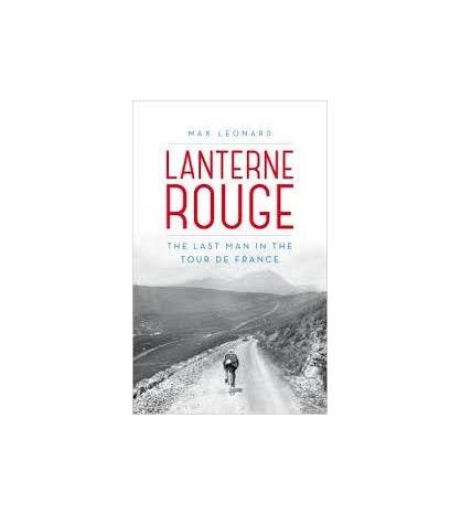 Lanterne Rouge: The Last Man in the Tour de France|Max Leonard|Inglés|9780224091992|Libros de Ruta