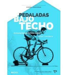 Pedaladas bajo techo|Chema Arguedas|Entrenamiento ciclismo|9788460850762|Libros de Ruta