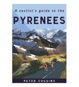 A Cyclist's Guide to the Pyrenees Inglés 978-1-912101-24-5 Peter Cossins