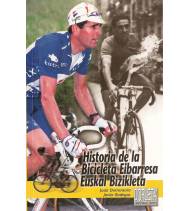 Historia de la Bicicleta Eibarresa - Euskal Bizikleta|Javier Bodegas, Juan Dorronsoro|Historia|9788487812477|Libros de Ruta