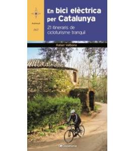 En bici elèctrica per Catalunya. 21 itineraris de cicloturisme tranquil|Rafael Vallbona|Guías / Viajes|9788413560571|Libros de Ruta