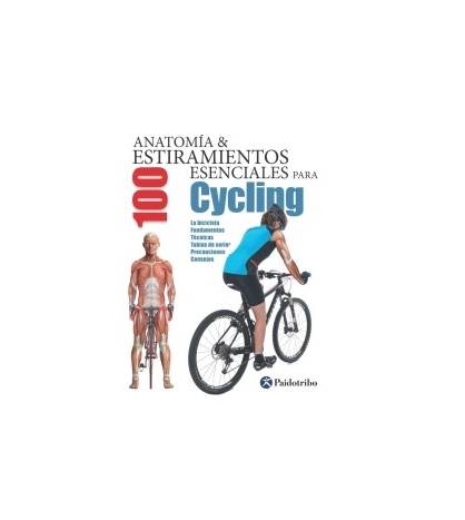 Anatomía & 100 estiramientos esenciales para Cycling Entrenamiento / Salud 9788499105437 Guillermo Seijas Albir