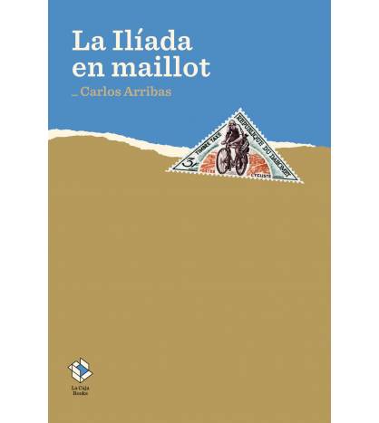 La Ilíada en maillot Crónicas / Ensayo 978-84-17496-10-4 Carlos Arribas